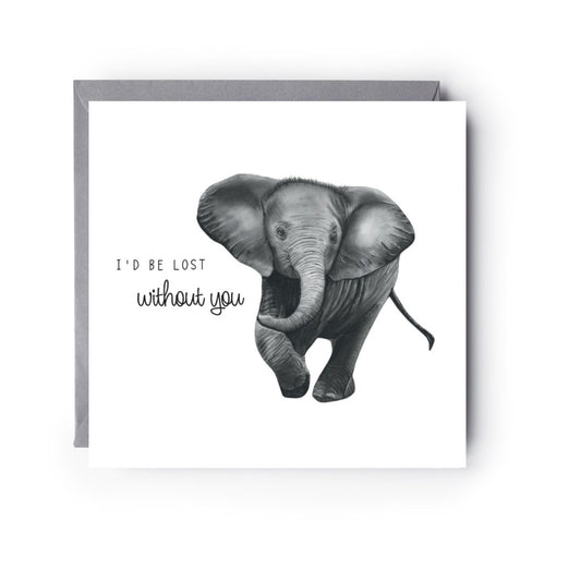 I’d Be Lost Without You Elephant Card Card