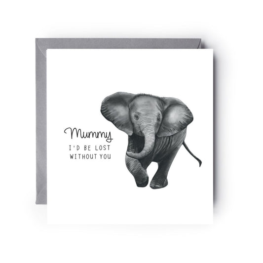 Mummy I’d be Lost Without You Elephant Card Card