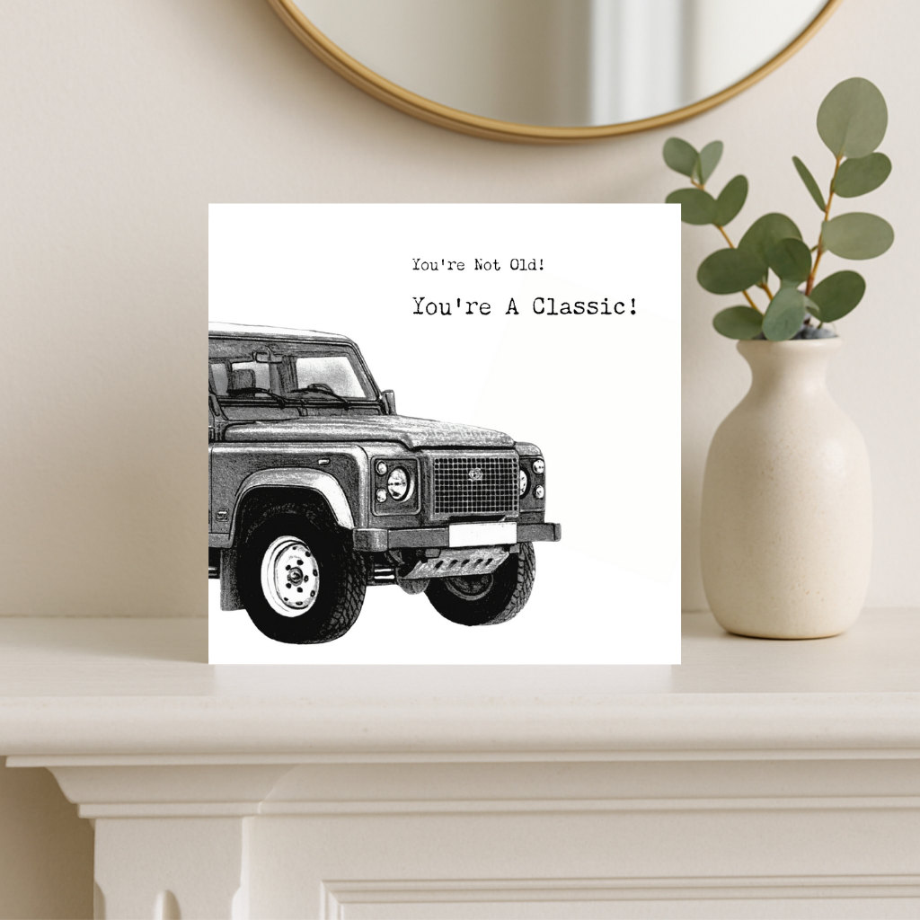 You’re Not Old – You’re a Classic – Land Rover–InspiredOff Roader Hand-Drawn Greeting Card