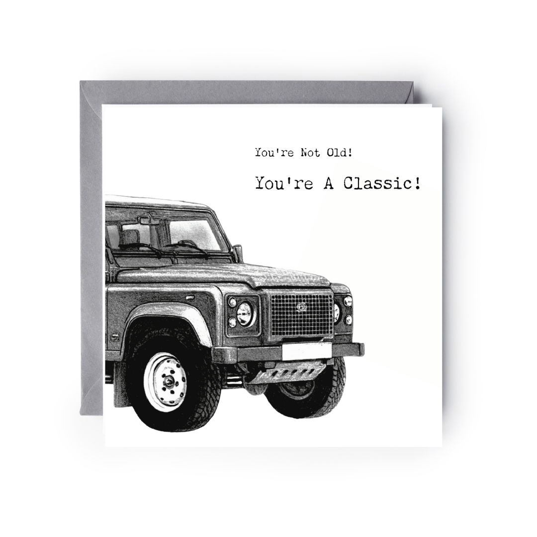 You’re Not Old – You’re a Classic – Land Rover–InspiredOff Roader Hand-Drawn Greeting Card