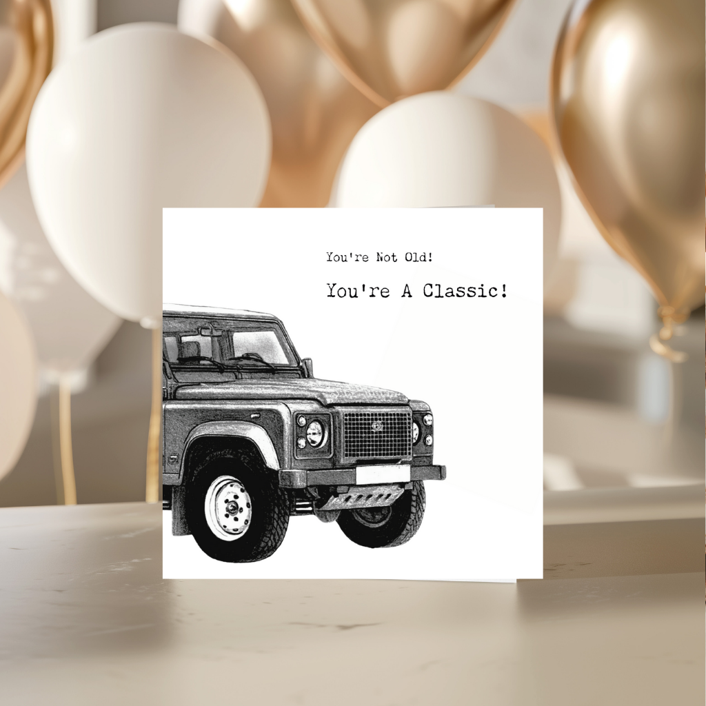 You’re Not Old – You’re a Classic – Land Rover–InspiredOff Roader Hand-Drawn Greeting Card